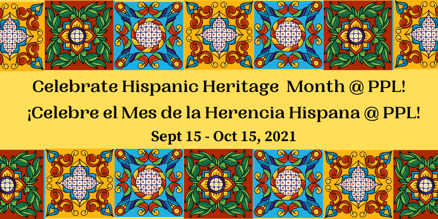 Graphic of colorful "tiles" with text: "Celebrate hispanic Heritage Month @ PPL! Celebre el mes de la Herencia Hispana @ PPL! September 15-October 15, 2021"