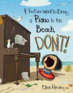 If You Ever Want to Take a Piano to the Beach Don't by Parsley